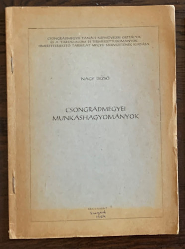 Nagy Dezs� - Csongr�dmegyei munk�shagyom�nyok