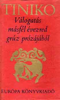 Giorgi Mercsule Akaki Cereteli David Kldiasvili Iacob Curtaveli Iovane Szabaniszdze Ilja Csavcsavadze Vazsa Psavela Kazbegi Alekszandre Egnate Ninosvili Sio Aragviszpireli Niko Lordkipanze Miheil Dzsa - Tiniko - V�logat�s m�sf�l �vezred gr�z pr�z�j�b�l (Szent Susanik kir�lyn� v�rtan�s�ga / Szent Abo v�rtan�s�ga / Akaszt�s / �letutam / Magass�gos hegyek / Eliszo / A paliasztomi-t� / Trag�dia - h�s n�lk�l / Az Erd�lak� / A