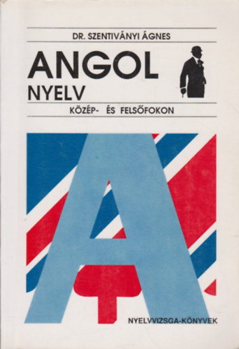 Dr. Szentivnyi gnes - Angol nyelv kzp- s felsfokon
