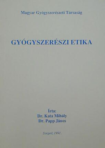 Kata Mih�ly - Papp J�nos - Gy�gyszer�szi etika
