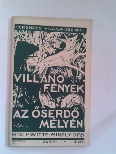 P.Witte Mihly - Villano Fnyek Az Erd Mlyn. (Ferences Vilgmisszik)