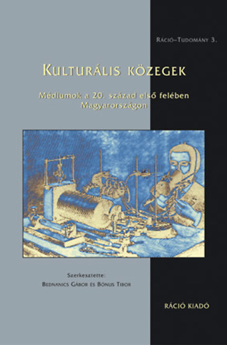 Bednanics G.-Bnus T. (szerk.) - Kulturlis kzegek (mdiumok a 20. szzad els felben Magyaro.-on)