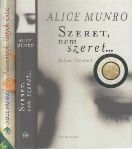 Alice Munro - 2 db. kortárs regény (Szeret, nem szeret + Asszonyok, lálnyok élete)