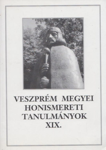 Dr. Tth Dezs (szerk.) - Veszprm megyei honismereti tanulmnyok XIX.