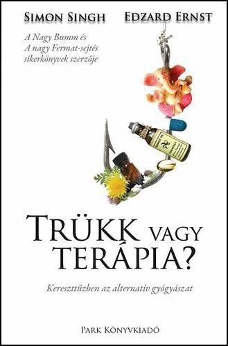 Edzard Ernst; Simon Singh - Trkk vagy terpia? - Kereszttzben az alternatv gygyszat