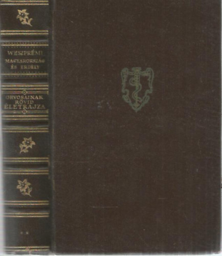 Vezspr�mi Istv�n - K�v�ri Alad�r (ford.) - Magyarorsz�g �s Erd�ly Orvosainak r�vid �letrajza (M�sodik sz�z - Els� r�sz)