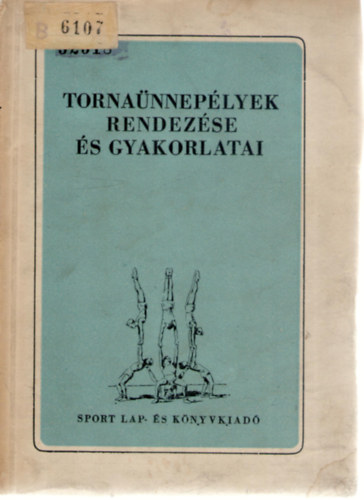 Szakts dn (szerk.) - Tornanneplyek rendezse s gyakorlatai