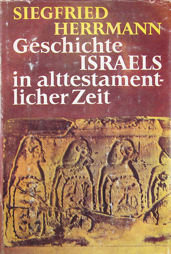 Siegfried Herrmann - Geschichte Israels in alttestamentlicher Zeit