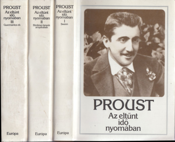 Marcel Proust - Az elt�nt id� nyom�ban I-III. (Swann + Bimb�z� l�nyok �rny�k�ban + Guermantes-�k)