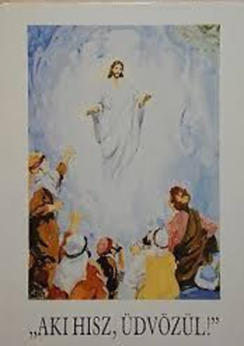 Bajtai Zsigmond - Aki hisz, dvzl!