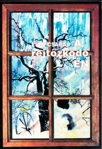 Éles Csaba - A rejtőzködő én