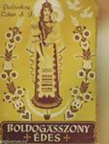 Palánkai Gausz Tibor - Boldogasszony édes ...