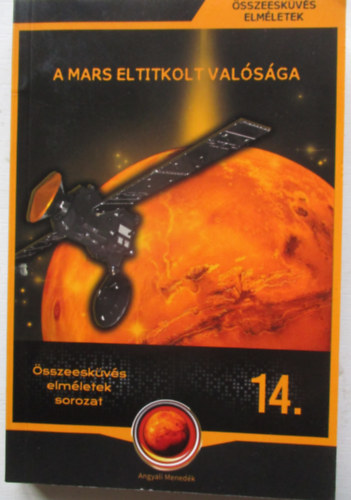 Miskolci Lszl (sszell.) - A Mars eltitkolt valsga (sszeeskvs elmletek 14.)