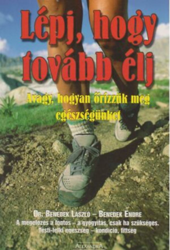 Benedek E.; Benedek Lszl - Lpj, hogy tovbb lj