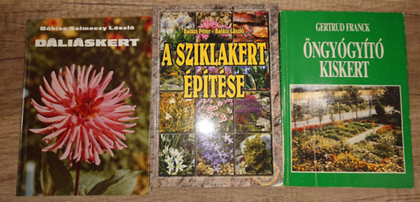 Gertrud Franck, Bóbiss-Selmeczy László, Balázs Péter-Balázs László - 3 könyv a kertekről: Öngyógyító kiskert, Dáliáskert, A sziklakert építése