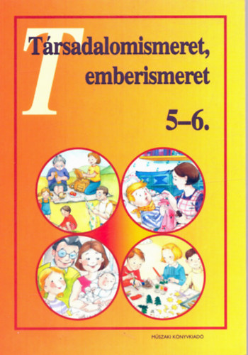 Arany Erzsbet; Koczor Margit - Trsadalomismeret, emberismeret 5-6.