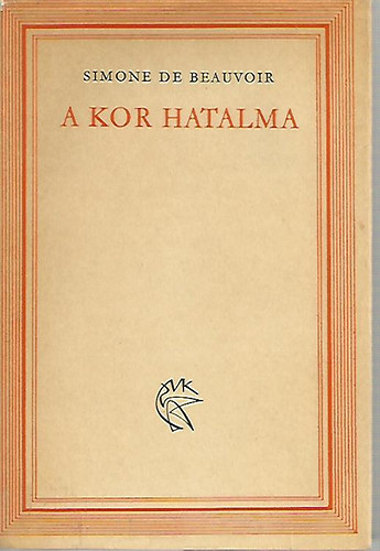 Simone de Beauvoir - A kor hatalma