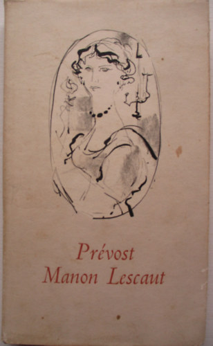 L'Abb� Pr�vost - Manon Lescaut �s Des Grieux Lovag T�rt�nete