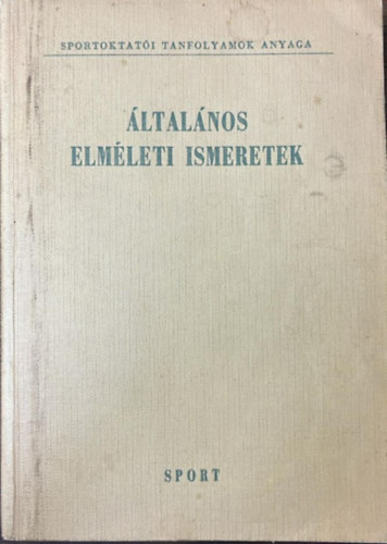 Szebeni Istv�n (szerk.) - �ltal�nos elm�leti ismeretek (Pedag�gia - Sporteg�szs�gtan - Torna)