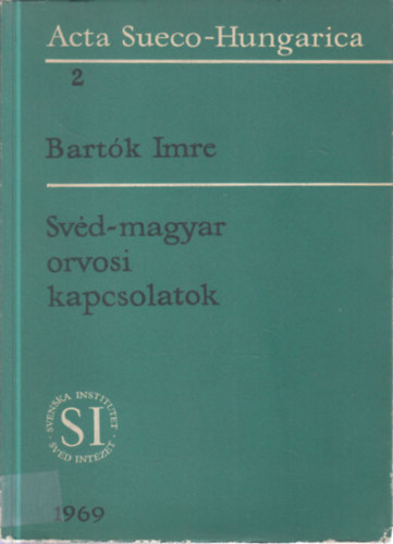 Bartók Imre, Szerk.: Mezey István - Svéd-magyar orvosi kapcsolatok (Acta Sueco-Hungarica)