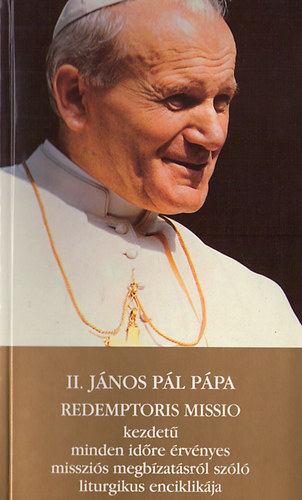 II. J�nos P�l - II. J�nos P�l p�pa Redemptoris Missio kezdet� ... enciklik�ja