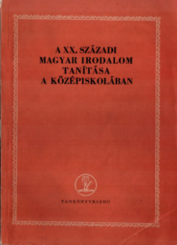 Plmai- Szappanos- Tedeschi-... - A XX. szzadi magyar irodalom tantsa a kzpiskolban
