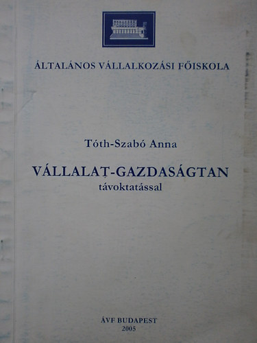 Tóth-Szabó Anna - Vállalat-Gazdaságtan távoktatással