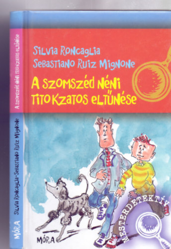 Silvia Roncaglia - Sebastiano Ruiz Mingone - A szomsz�d n�ni titokzatos elt�n�se (Mesterdetekt�v - 8 �ven fel�lieknek)