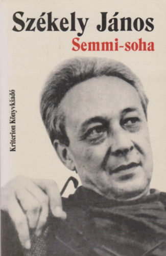 Sz�kely J�nos - Semmi-soha VERSEK (1948-1986) - Rom�niai Magyar �r�k