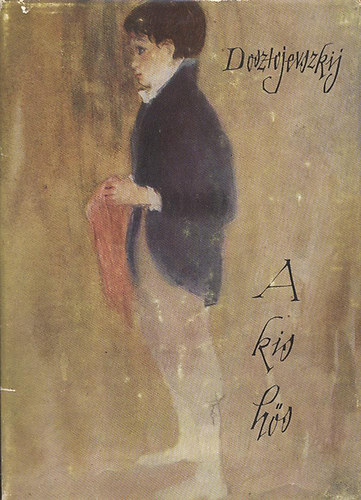 Fjodor Mihajlovics Dosztojevszkij - A kis h�s