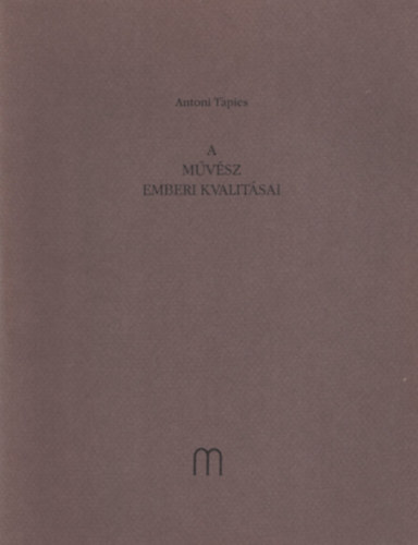 Antoni Tapies - A művész emberi kvalitásai