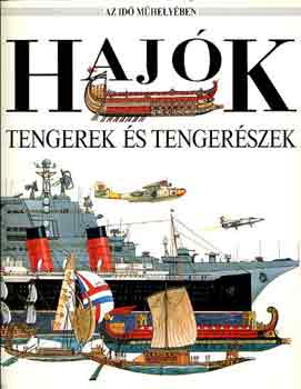 Humble, Richard-Salariya,David - Haj�k, tengerek �s tenger�szek (Az id� m�hely�ben)