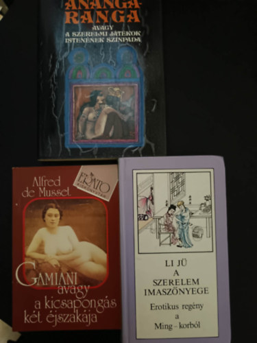 Gamiani avagy a kicsapong�s k�t �jszak�ja+A szerelem imasz�nyege+Anangaranga avagy a szerelmi j�t�kok istenek sz�npada