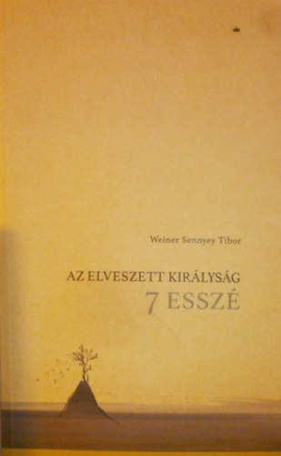 Weiner Sennyey Tibor - Az elveszett kir�lys�g