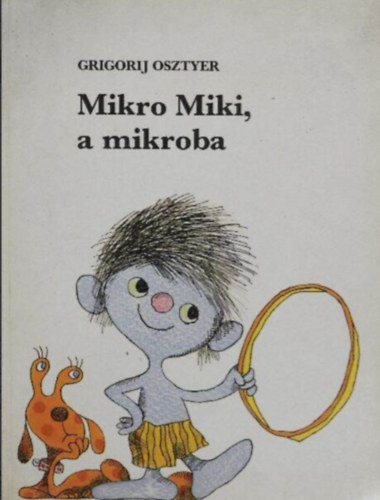 Grigorij Osztyer - Mikro Miki, a mikroba