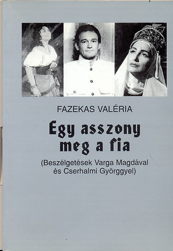 Fazekas Valria - Egy asszony meg a fia (Besz. Varga Magdval s Cserhalmi Gyrggyel)