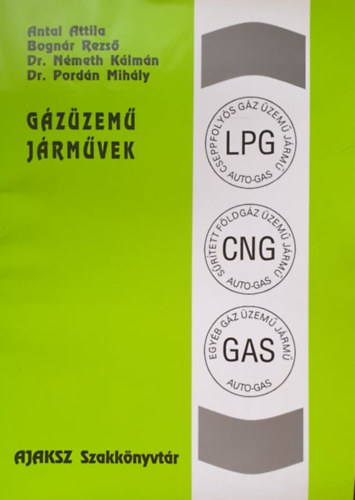 Antal Attila, Bognár Rezső, Németh Kálmán dr., Pordán Mihály dr. - Gázüzemű járművek (AJAKSZ Szakkönyvtár)