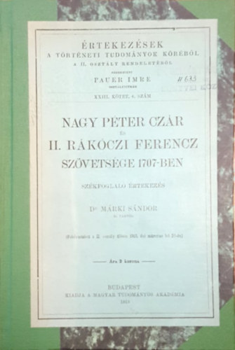 Magyar Tudom�nyos Akad�mia - Nagy P�ter cz�r �s II. R�k�czi Ferencz sz�vets�ge 1707-ben