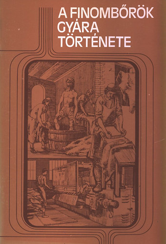 T�th B�la Dr. (szerk) - A Finomb�r�k Gy�ra t�rt�nete