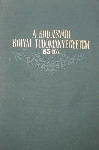 A Kolozsv�ri Bolyai Tudom�nyegyetem (1945-1955)