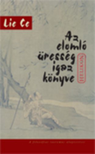 Lie Ce - Az eloml� �ress�g igaz k�nyve