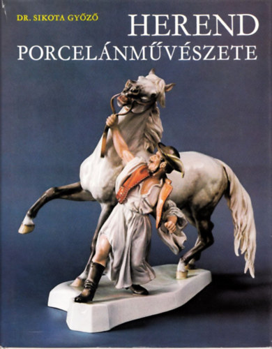 Dr. Sikota Gyz - Herend porcelnmvszete