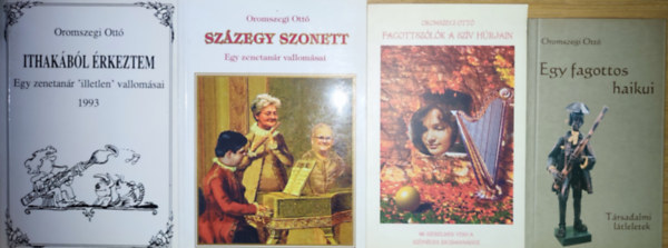 Oromszegi Ottó - 4db Oromszegi Ottó mű dedikálva - Egy fagottos haikui, Fagottszólók a szív húrjain, Százegy szonett, Ithakából érkeztem