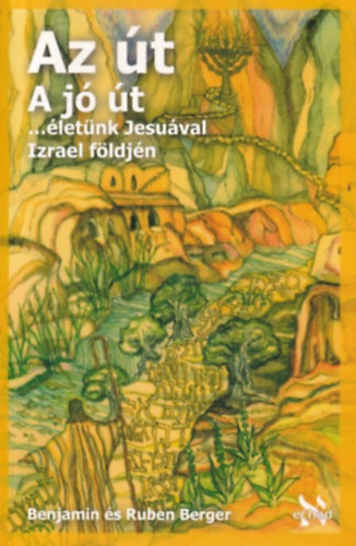 Benjamin Berger, Ruben Berger - Az t A j t  ... letnk Jesuval Izrael fldjn