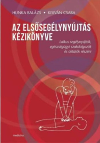 Hunka Balzs - Kisivn Csaba - Az elsseglynyjts kziknyve