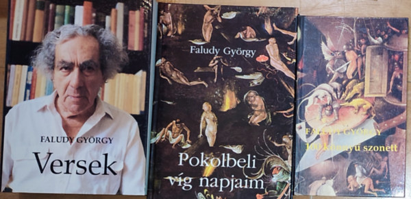 Faludy Gyrgy - 3db Faludy Gyrgy knyv - Versek, Pokolbeli vg napjaim (dediklt), 100 knny szonett