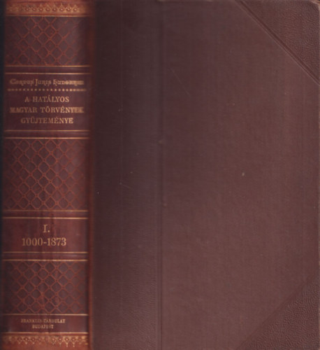 Dr.Mrkus Rezs - A hatlyos magyar trvnyek gyjtemnye - Magyar Trvnytr I. - 1000-1873-ik vi trvnyczikkek