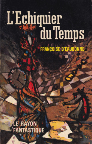Francoise D'Eaubonne - L'Échiquier du temps