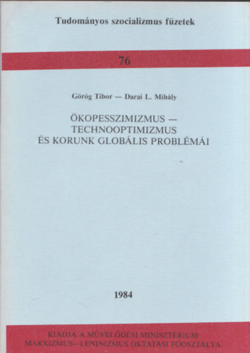 Grg Tibor, Darai L. Mihly - kopesszimizmus - Technooptimizmus s korunk globlis problmi (Tudomnyos szocializmus fzetek 76)