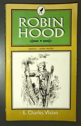 E. Charles Vivian, Bartos Tibor (ford.) - Robin Hood (Aquila - Alma Mater) - Bartos Tibor ford�t�s�ban